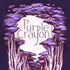 Purple Crayon - Purple Crayon